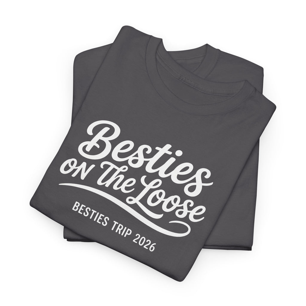 Besties on the Loose T-Shirt | Besties Trip 2026 Tee