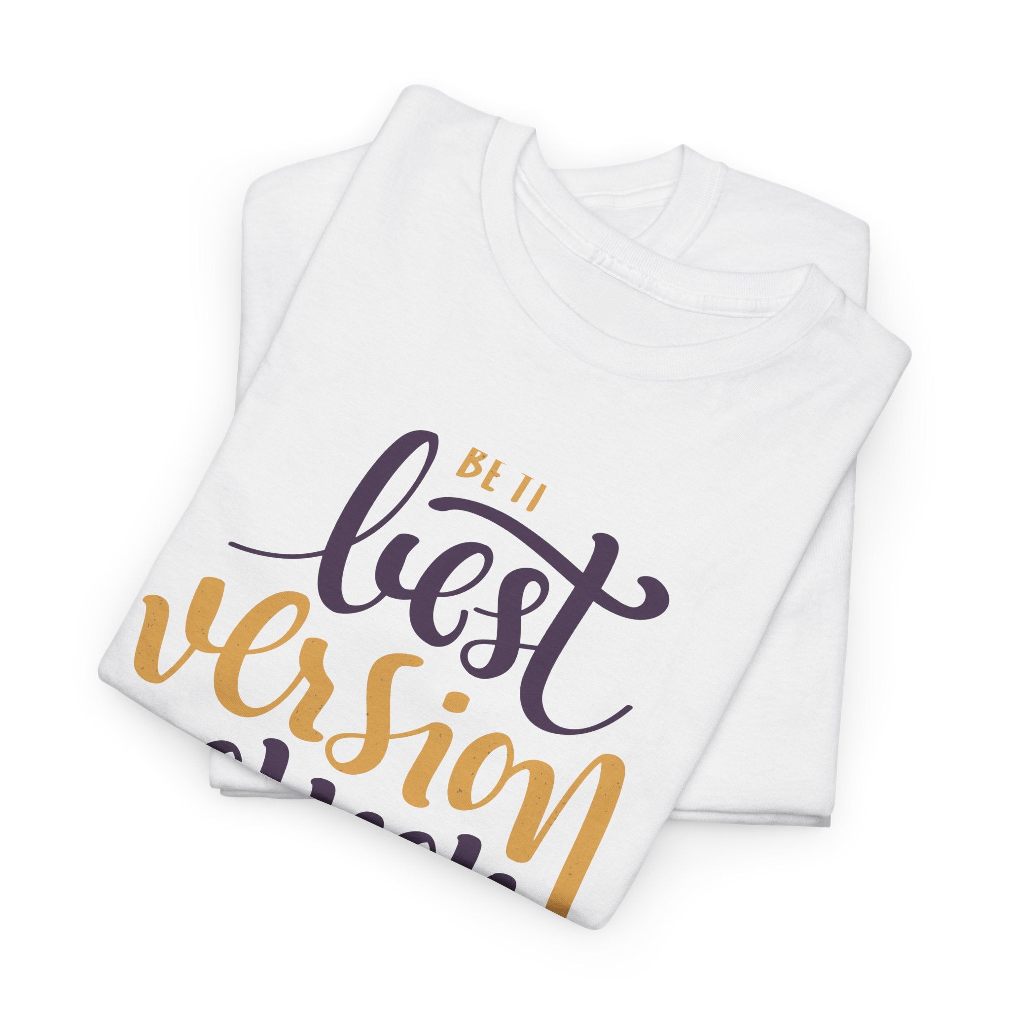 Be the Best Version of You T-Shirt | Inspirational Script Typography