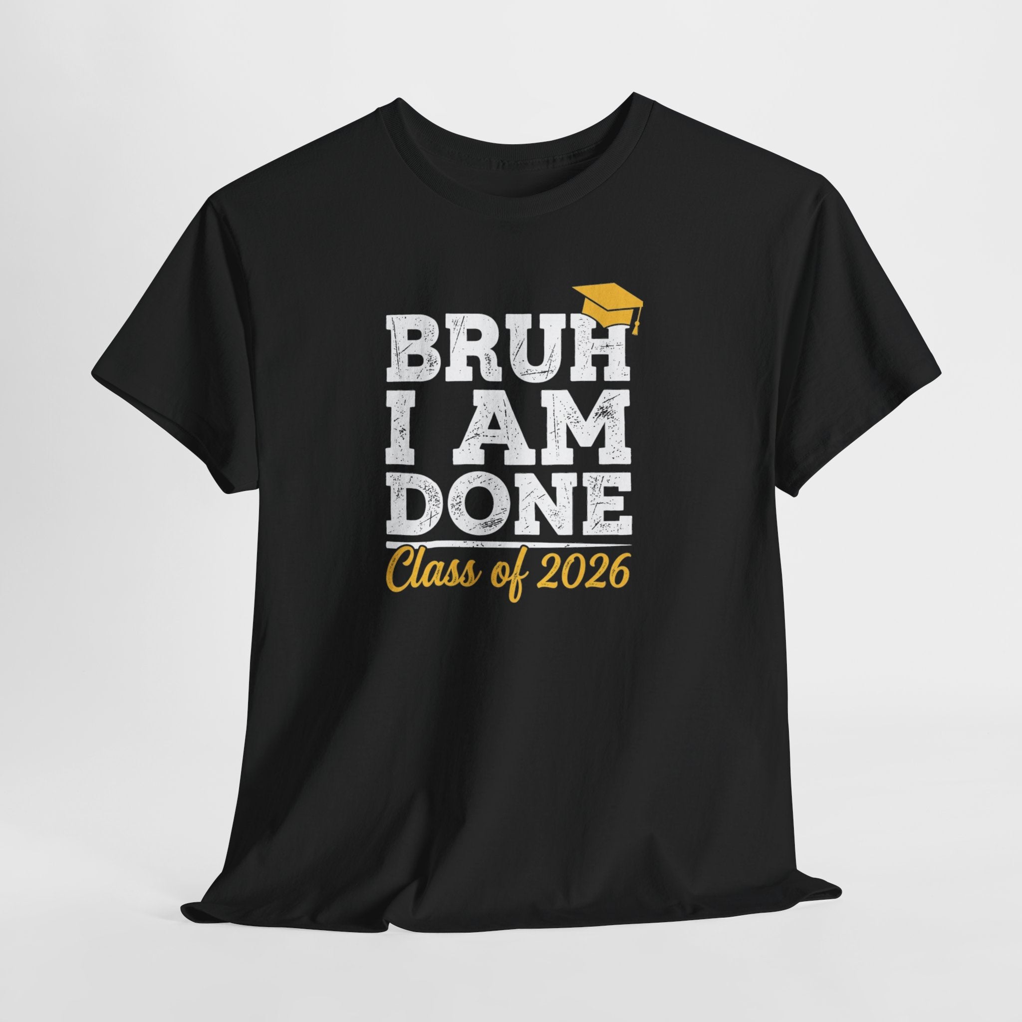 Bruh I Am Done Class of 2026 T-Shirt | Graduation Tee, Grad Cap Design