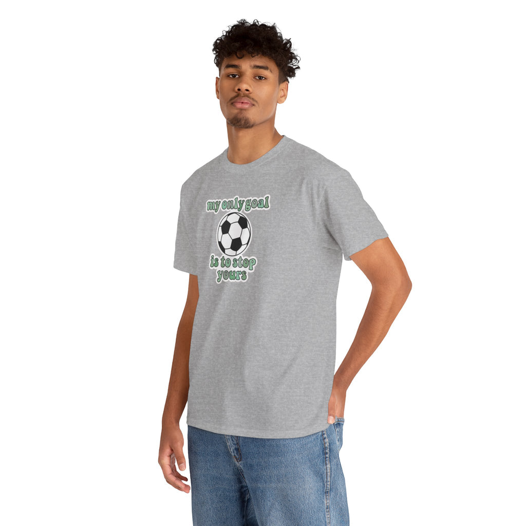my only goal is to stop yours Soccer Ball Tee | Funny Soccer Shirt