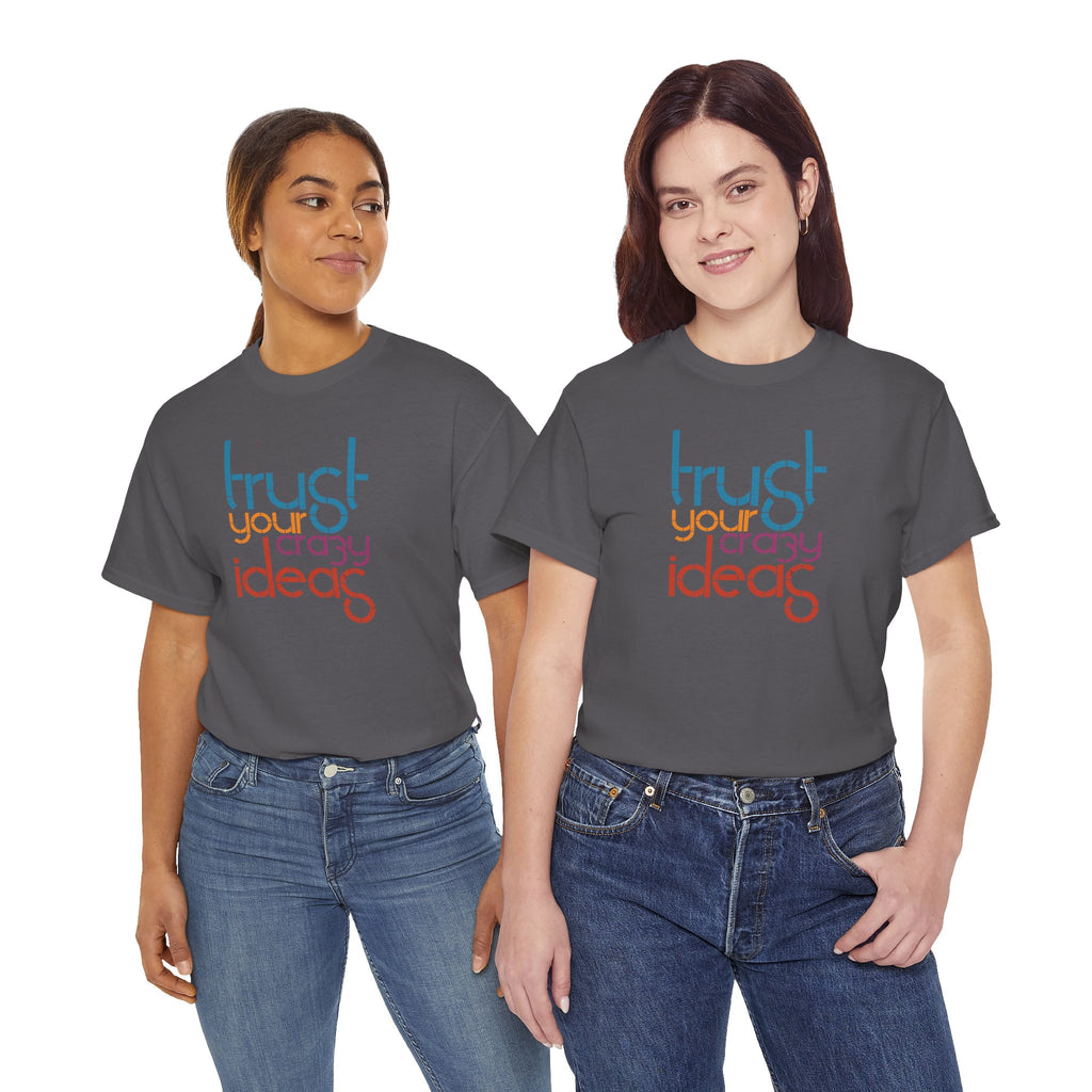 Trust Your Crazy Ideas Tee | Inspirational Typography Shirt
