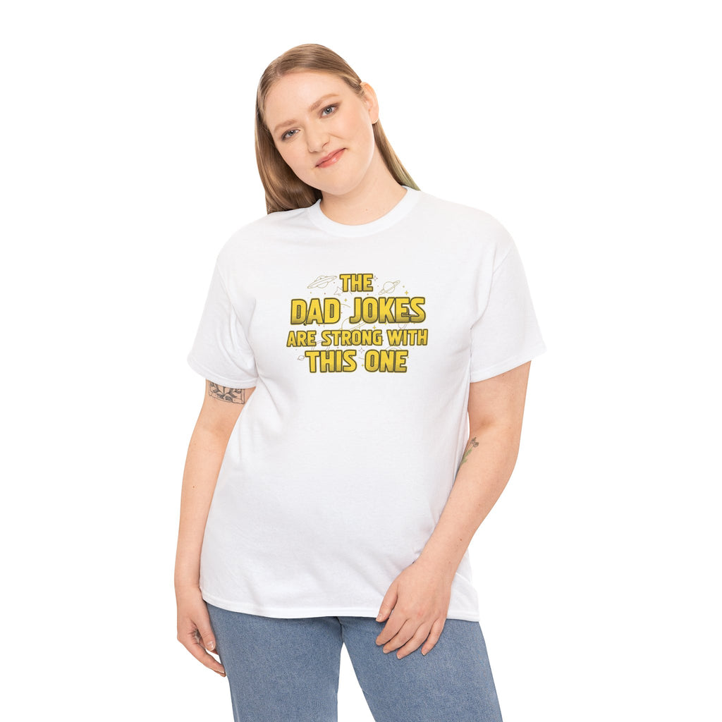 Dad Jokes Are Strong With This One T-Shirt | Funny Star Wars Parody Tee