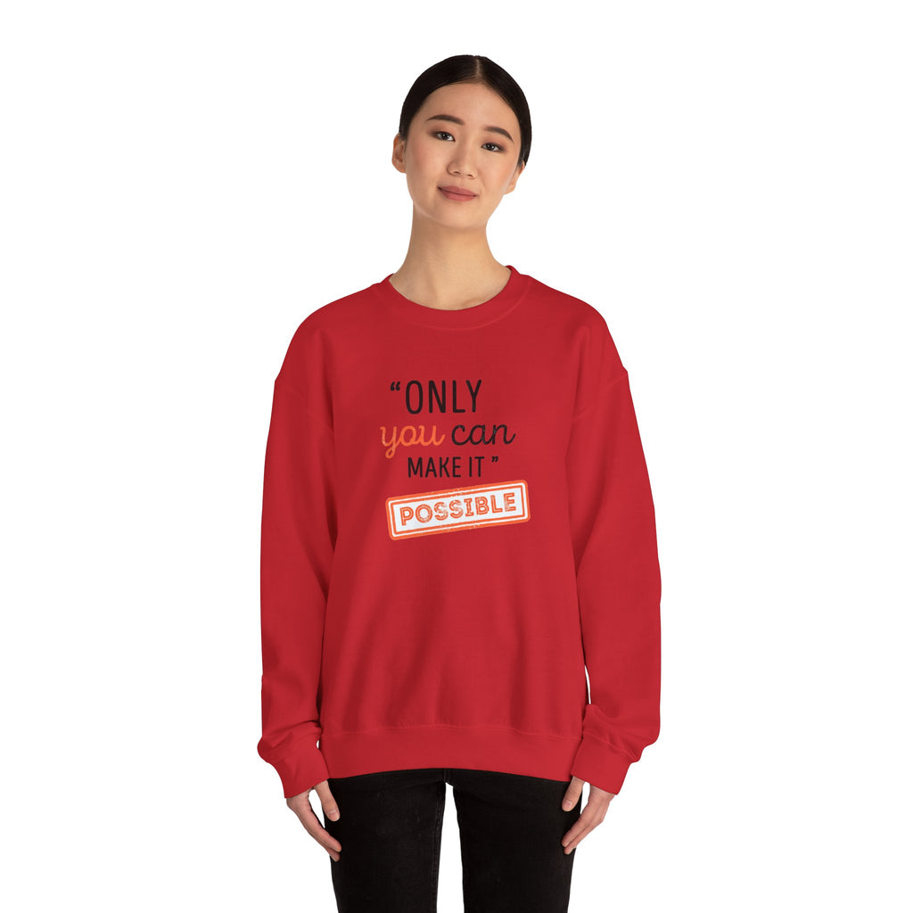 Only You Can Make It Possible sweatshirt | Inspirational Quote Crewneck
