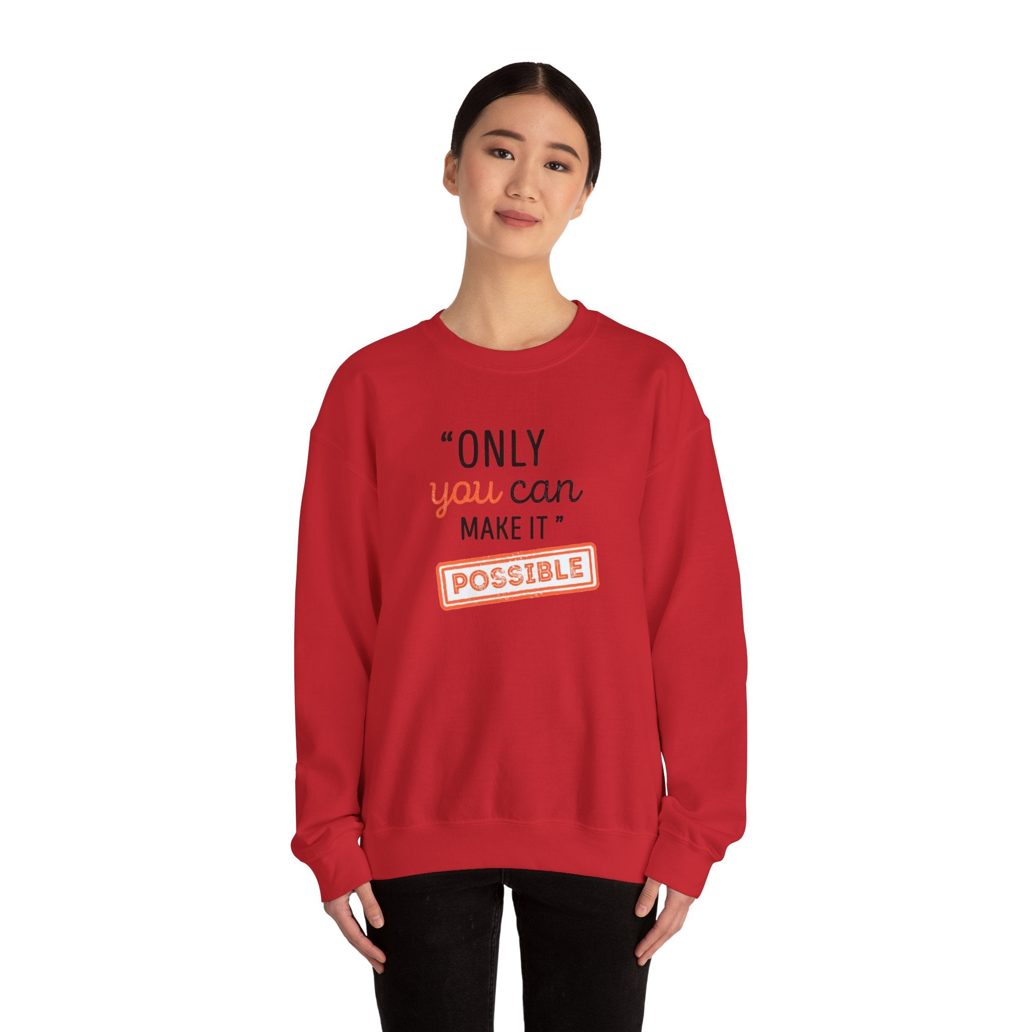 Only You Can Make It Possible sweatshirt | Inspirational Quote Crewneck