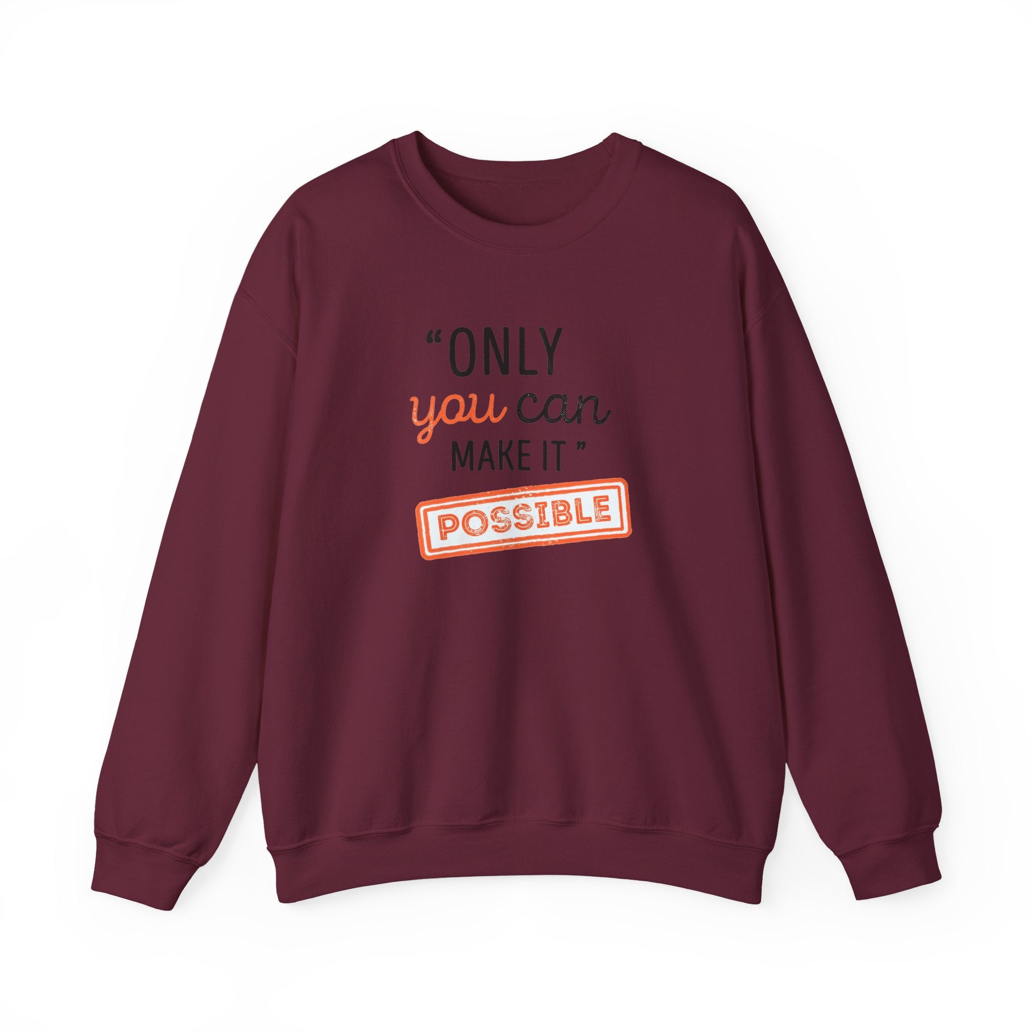 Only You Can Make It Possible sweatshirt | Inspirational Quote Crewneck