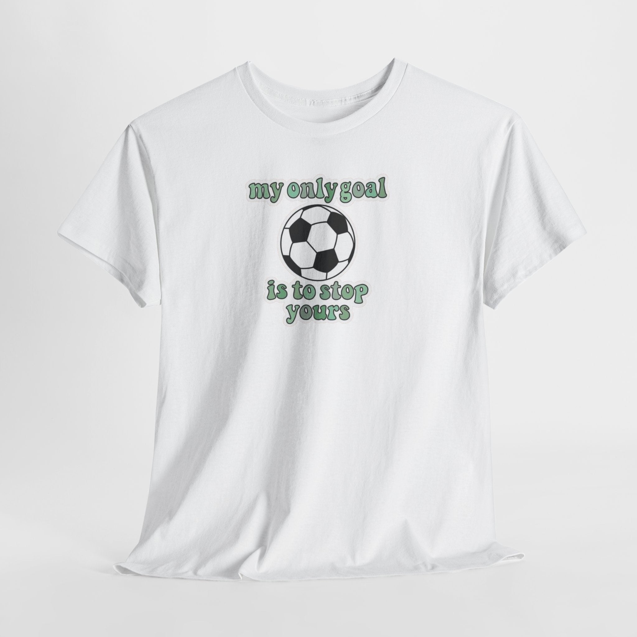 my only goal is to stop yours Soccer Ball Tee | Funny Soccer Shirt