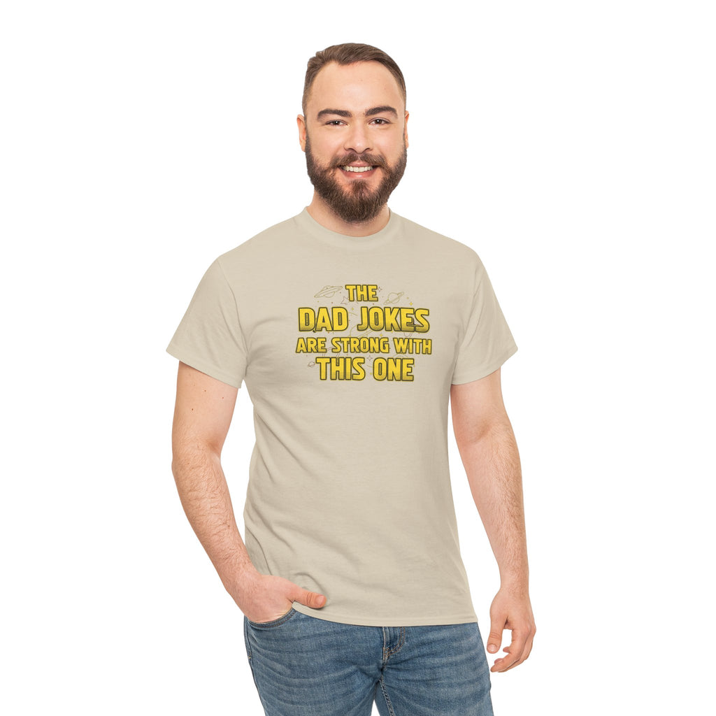 Dad Jokes Are Strong With This One T-Shirt | Funny Star Wars Parody Tee