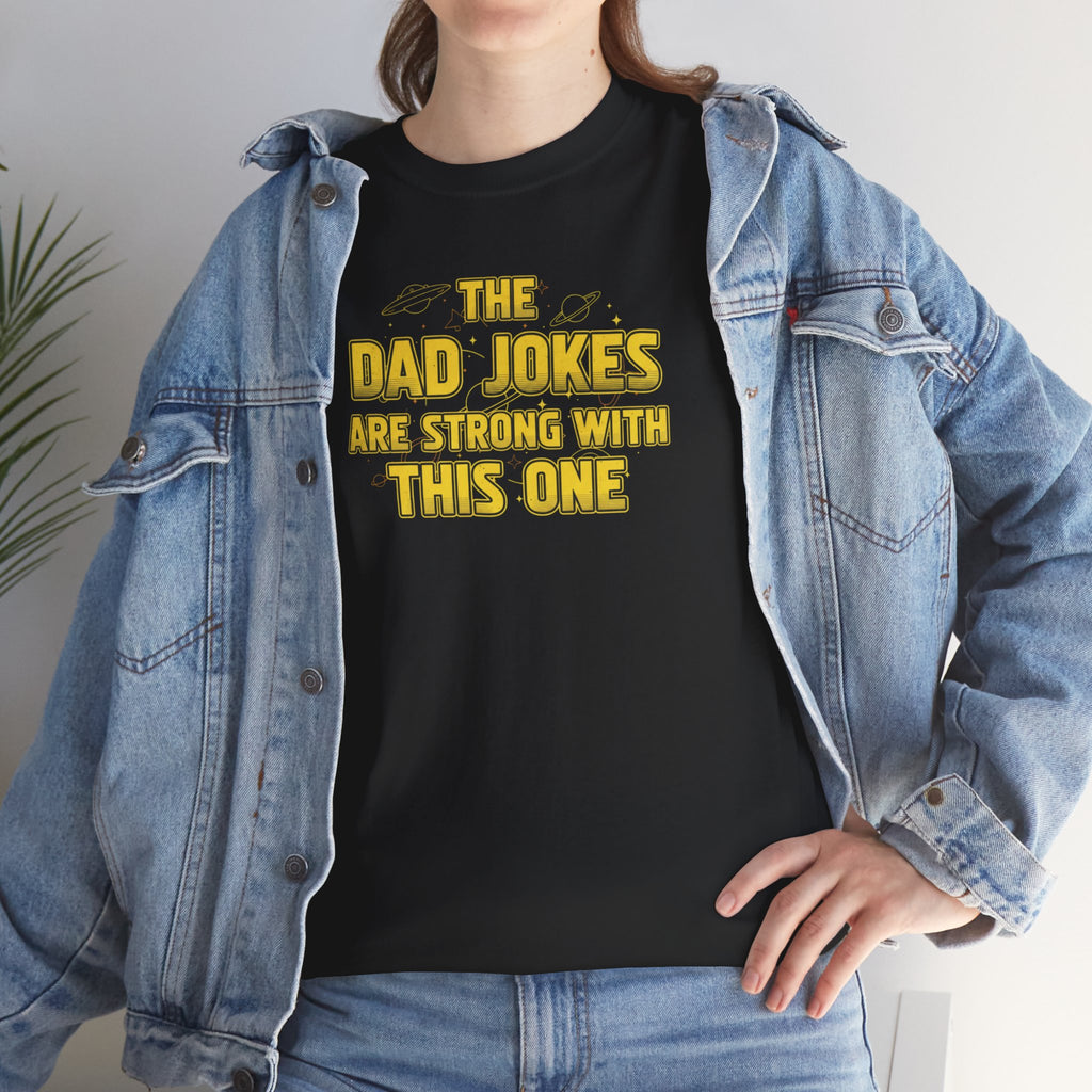 Dad Jokes Are Strong With This One T-Shirt | Funny Star Wars Parody Tee