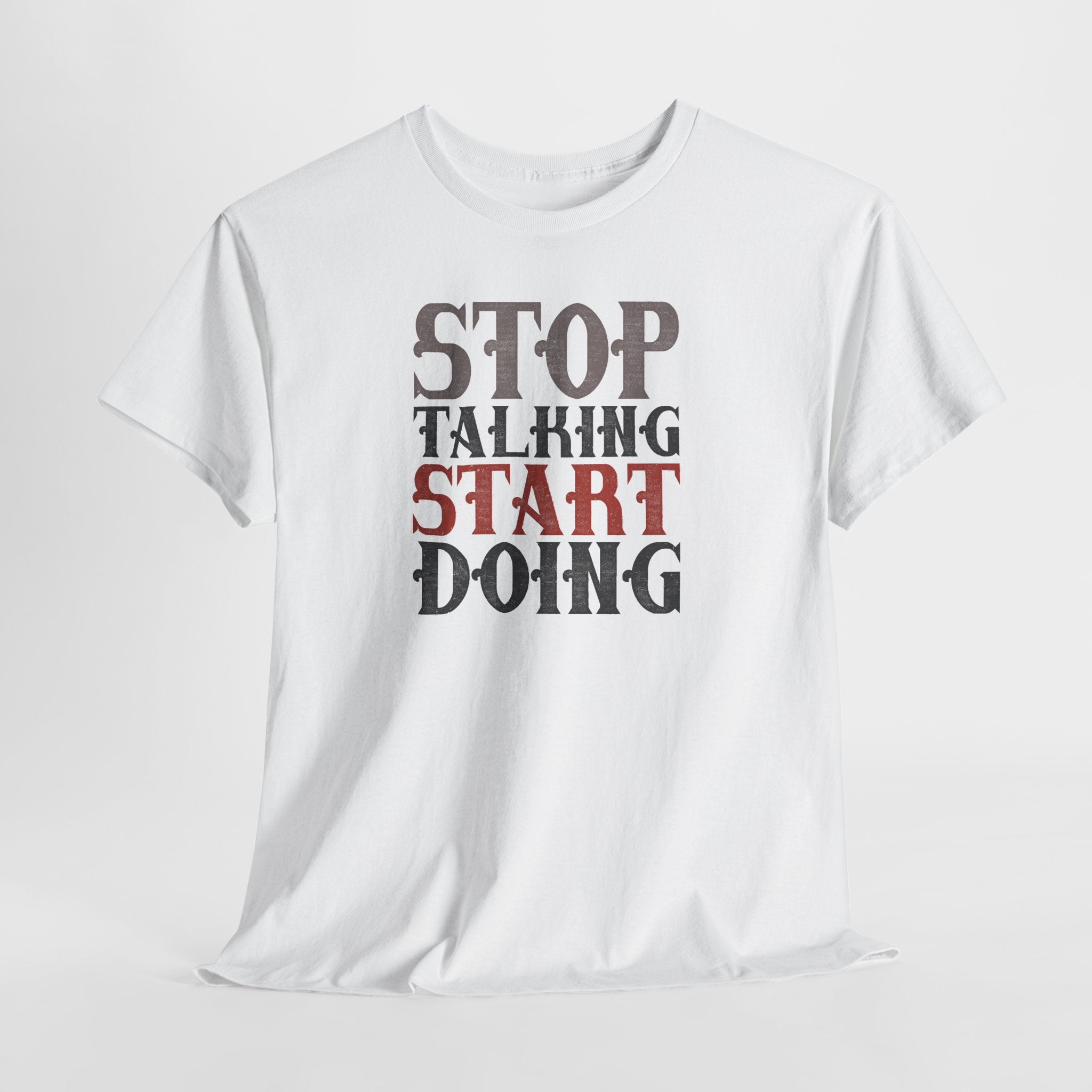Stop Talking Start Doing T-Shirt | Motivational Typography Tee