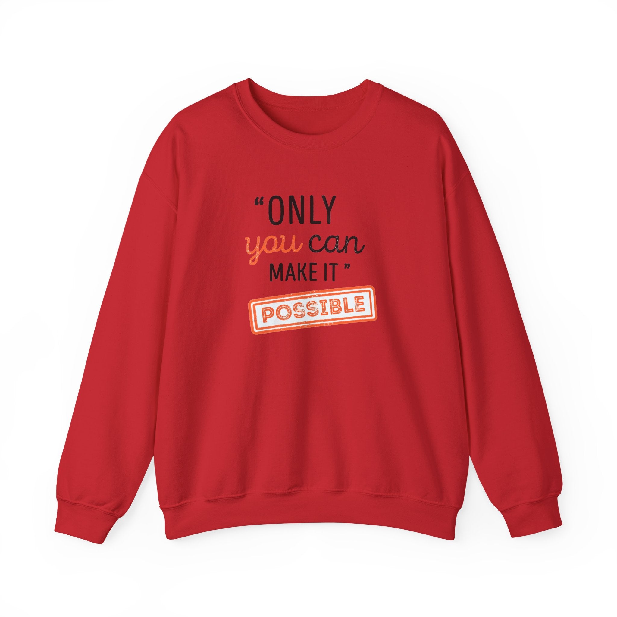 Only You Can Make It Possible sweatshirt | Inspirational Quote Crewneck