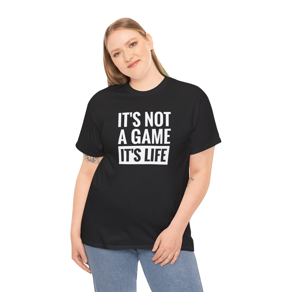 It's Not a Game It's Life T-Shirt | Minimal Text Tee, Bold Serif Typography