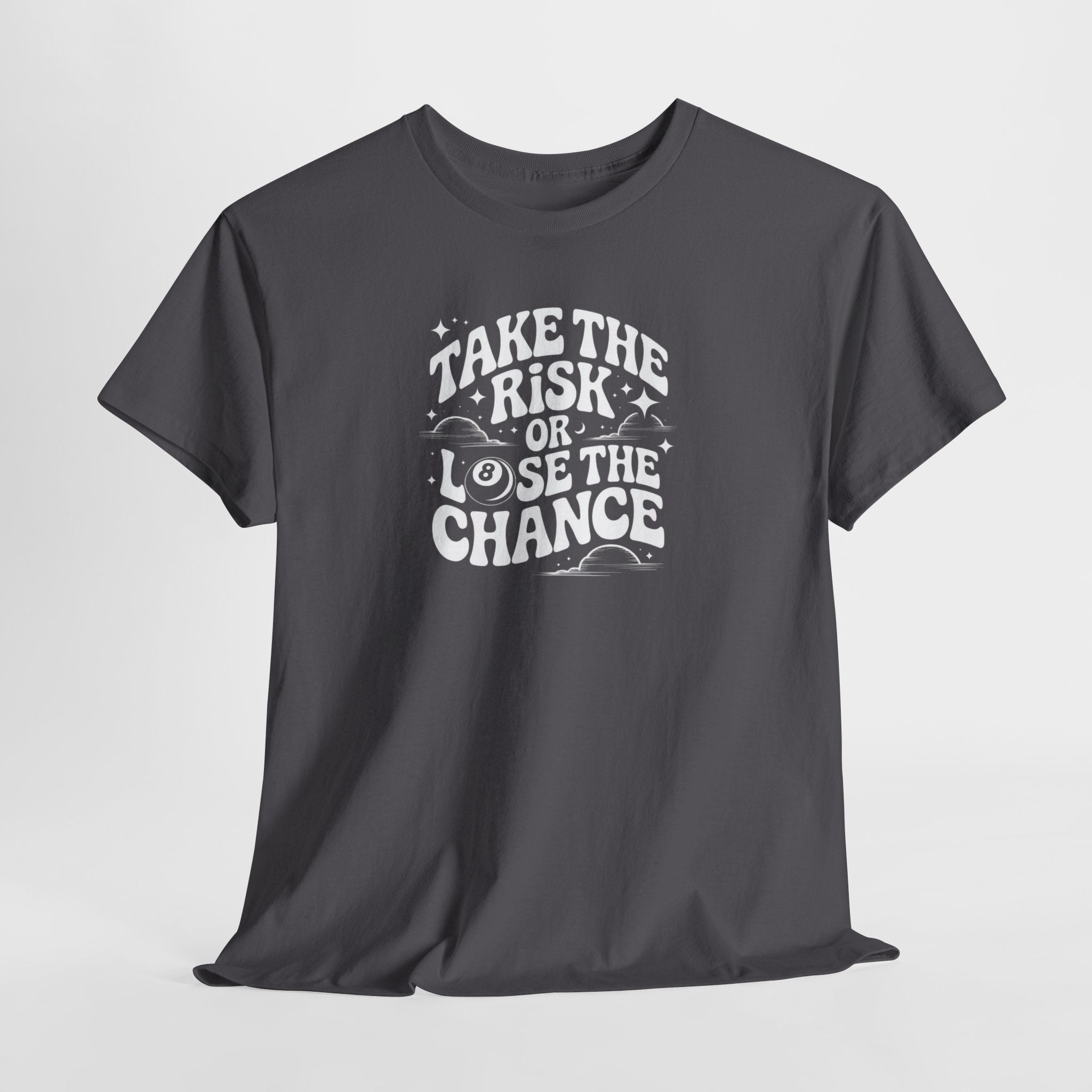 Take the Risk or Lose the Chance T-Shirt | Motivational Quote Tee