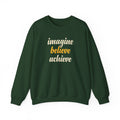 Imagine Believe Achieve sweatshirt | Inspirational Crewneck