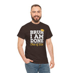Bruh I Am Done Class of 2026 T-Shirt | Graduation Tee, Grad Cap Design