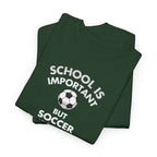 School Is Important But Soccer Is Importanter T-Shirt | Soccer Humor Tee