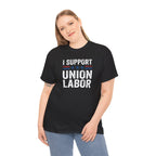I Support Union Labor T-Shirt | Labor Movement Tee, Worker Pride