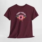 Donut Give Up donut graphic tee | Motivational Fitness Shirt