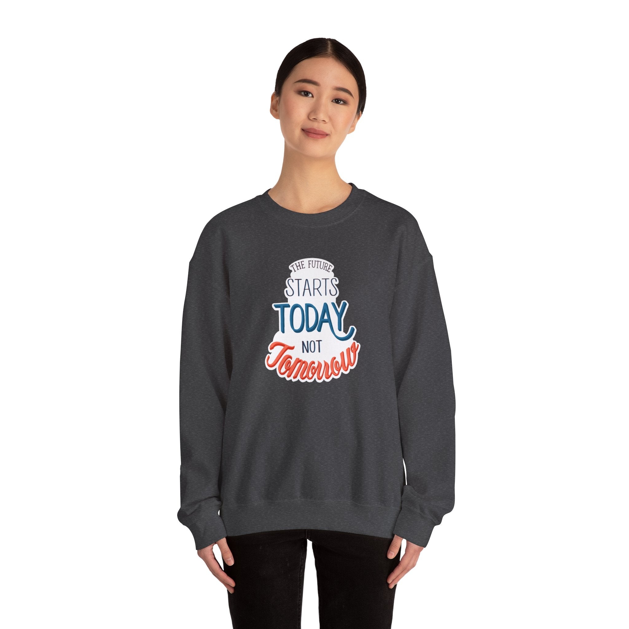 The Future Starts Today Not Tomorrow Sweatshirt | Motivational Crewneck