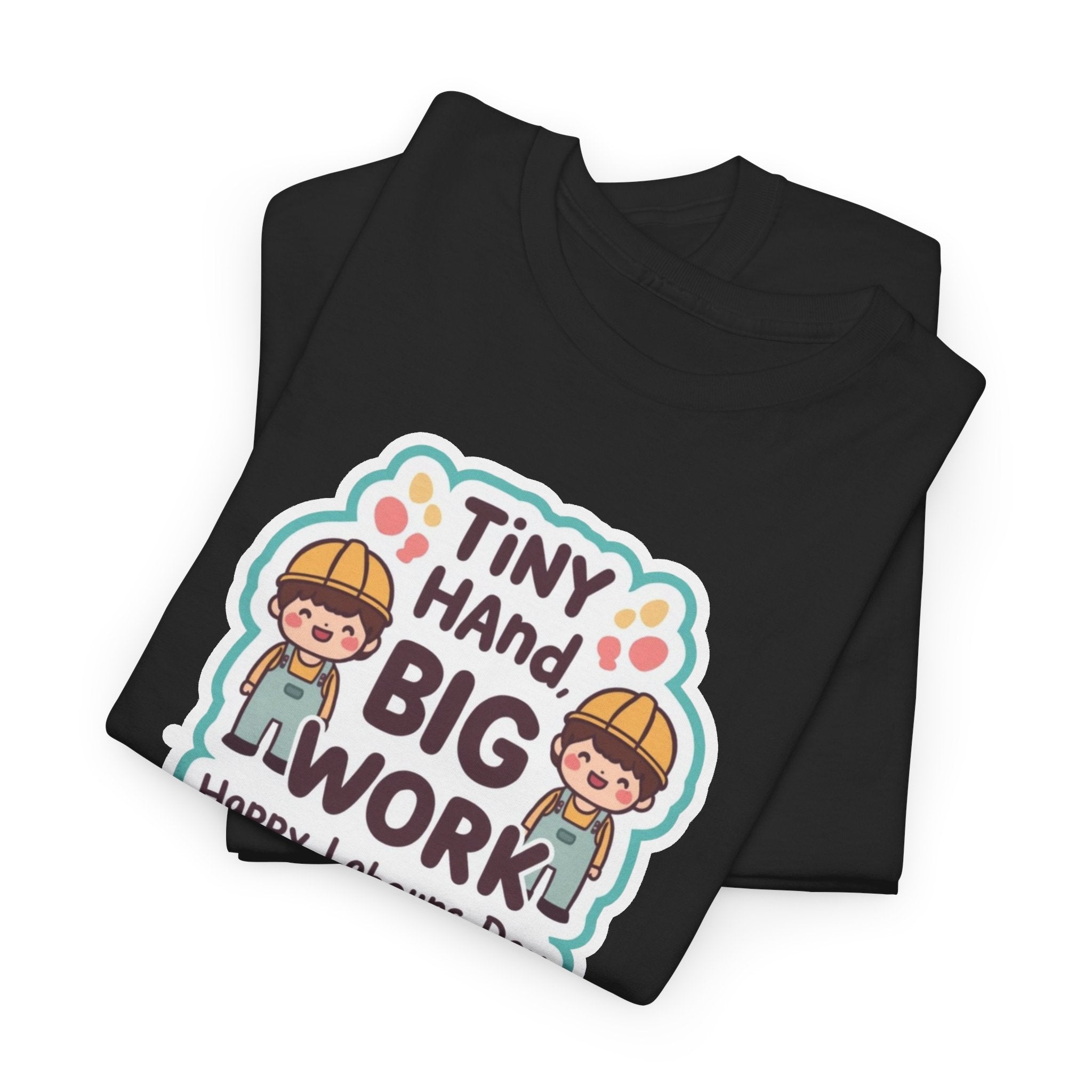 Tiny Hand Big Work T-Shirt | Happy Labour Day Kids Construction Graphic