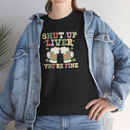 Shut Up Liver You're Fine T-Shirt | Beer Mug Graphic St. Patrick's